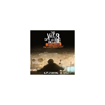 11 Bit Studios This War Of Mine Stories The Last Broadcast Episode 2 PC Game