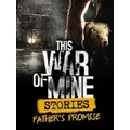 11 Bit Studios This War of Mine Stories Fathers Promise PC Game