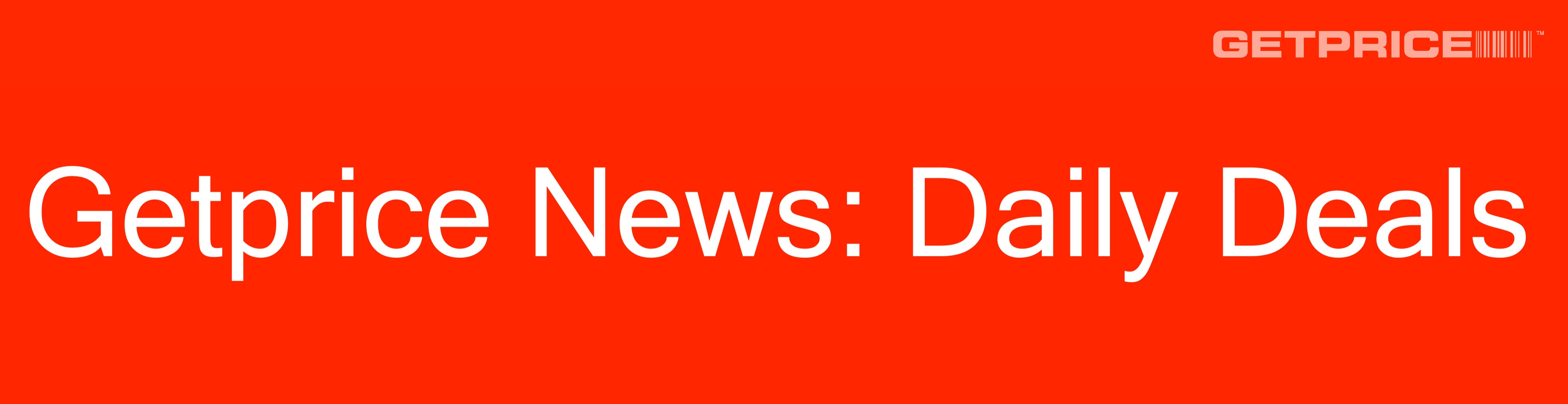Getprice News: Daily Deals