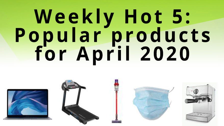 Getprice’s Weekly Hot 5 - April 24, 2020 Getprice’s Weekly Hot 5 - April 24, 2020