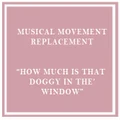 Alimrose Replacement Musical Box - How Much Is That Doggy