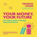 Your Money, Your Future By Frances Cook