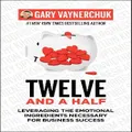 Twelve And A Half By Gary Vaynerchuk (Hardback)