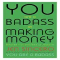 You Are A Badass At Making Money By Jen Sincero