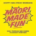 Maori Made Fun By Scotty Morrison, Stacey Morrison