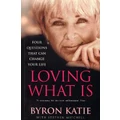 Loving What Is By Byron Katie, Stephen Mitchell