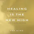 Healing Is The New High By Vex King