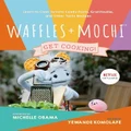 Waffles + Mochi: The Cookbook By Yewande Komolafe (Hardback)