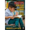 10 Steps To Develop Great Learners By John Hattie, Kyle Hattie