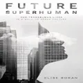 Future Superhuman By Elise Bohan