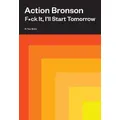 F*ck It, I'll Start Tomorrow By Action Bronson (Hardback)