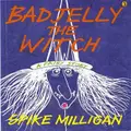 Badjelly The Witch By Spike Milligan