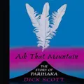 Ask That Mountain: The Story Of Parihaka By Dick Scott