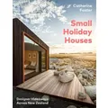 Small Holiday Houses By Catherine Foster