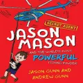 Jason Mason And The World's Most Powerful Itching Powder By Andrew Gunn, Jason Gunn