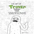 The Art Of Trover Saves The Universe By Squanch Games (Hardback)