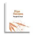 Ripe Recipes - Thought For Food By Angela Redfern (Hardback)