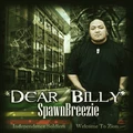 Dear Billy by Spawnbreezie (CD)