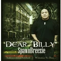 Dear Billy by Spawnbreezie (CD)