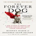 The Forever Dog By Karen Shaw Becker, Rodney Habib