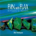Fun With Flax: 50 Projects For Beginners By Mick Pendergrast