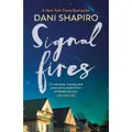 Signal Fires By Dani Shapiro