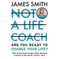 Not A Life Coach By James Smith