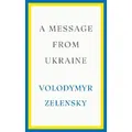 A Message From Ukraine By Volodymyr Zelensky (Hardback)
