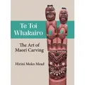 Te Toi Whakairo: The Art Of Maori Carving