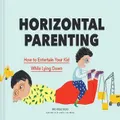 Horizontal Parenting By Michelle Woo (Hardback)