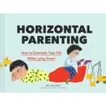 Horizontal Parenting By Michelle Woo (Hardback)