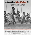 Ake Ake Kia Kaha E! B Company Maori Battalion By Wira Gardiner (Hardback)