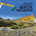 Stories From Our Back Roads South Island By Ray Stone