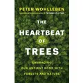 The Heartbeat Of Trees By Peter Wohlleben