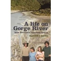 A Life On Gorge River: New Zealand's Remotest Family By Robert Long