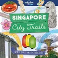 Lonely Planet Kids City Trails - Singapore By Helen Greathead, Lonely Planet Kids