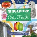 Lonely Planet Kids City Trails - Singapore By Helen Greathead, Lonely Planet Kids