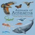 Animals Of Aotearoa: Explore & Discover New Zealand's Wildlife By Gillian Candler, Ned Barraud (Hardback)