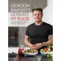 Gordon Ramsay Ultimate Fit Food By Gordon Ramsay (Hardback)