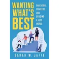 Wanting What's Best By Sarah W. Jaffe