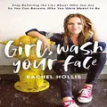 Girl, Wash Your Face By Rachel Hollis (Hardback)