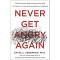Never Get Angry Again By David J Lieberman, Ph.d