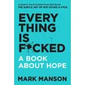 Everything Is F*cked By Mark Manson