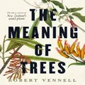 The Meaning Of Trees By Robert Vennell (Hardback)