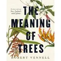 The Meaning Of Trees By Robert Vennell (Hardback)