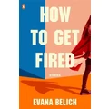 How To Get Fired By Evana Belich