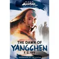 Avatar, The Last Airbender: The Dawn Of Yangchen (Chronicles Of The Avatar Book 3) By F. C. Yee (Hardback)