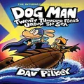 Dog Man 11: Twenty Thousand Fleas Under The Sea Picture Book By Dav Pilkey (Hardback)