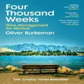 Four Thousand Weeks By Oliver Burkeman