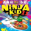 Ninja Artists! (Ninja Kid 11) By Anh Do